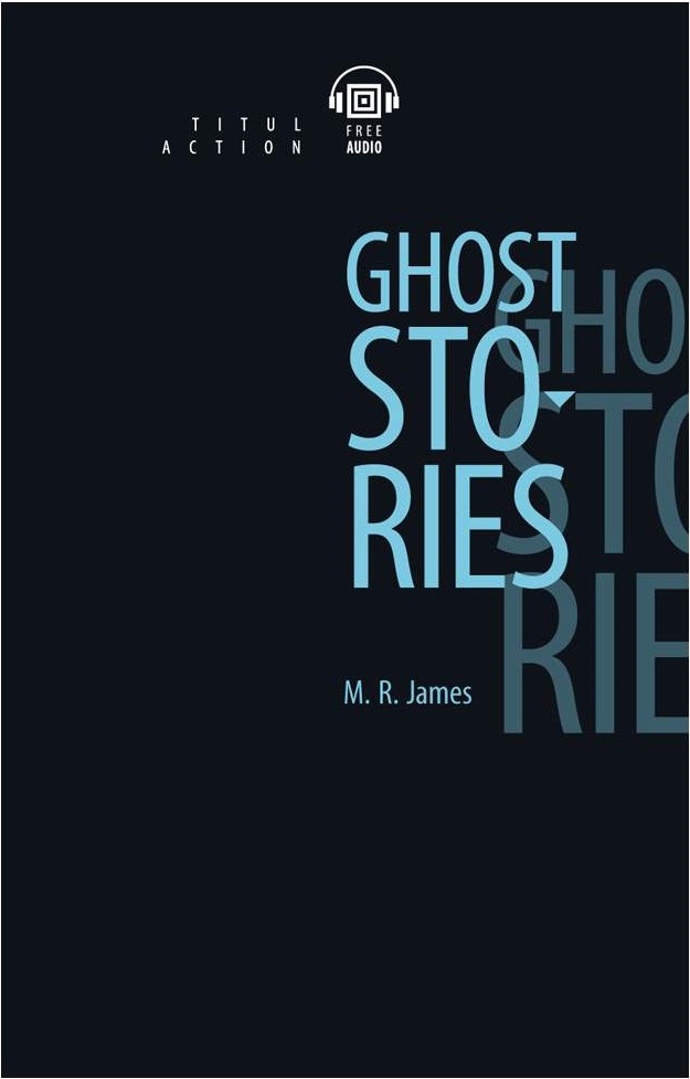 Обложка книги Книга для чтения. Рассказы о призраках Ghost Stories. QR-код для аудио, Автор Джеймс М.Р., издательство Титул | купить в книжном магазине Рослит